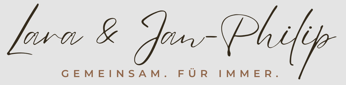 Lara & Jan-Philip. Gemeinsam. Für immer.